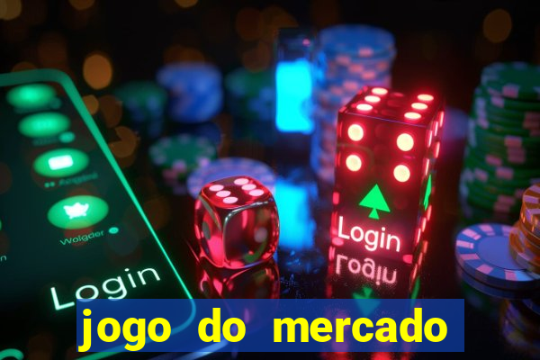 jogo do mercado com dinheiro infinito